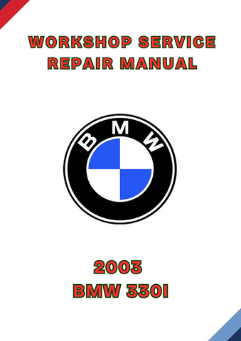 2003 BMW 330I WORKSHOP REPAIR SERVICE MANUAL - PDF
