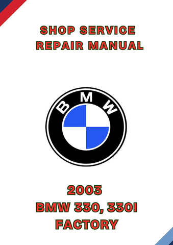 2003 BMW 330, 330I FACTORY SHOP SERVICE REPAIR MANUAL - PDF