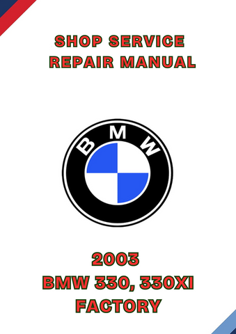 2003 BMW 330, 330XI FACTORY SHOP SERVICE REPAIR MANUAL - PDF