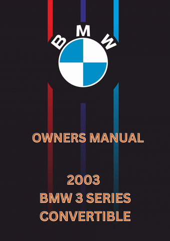 2003 BMW 3 SERIES CONVERTIBLE OWNERS MANUAL - PDF 
