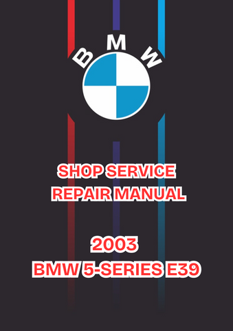 2003 BMW 5-SERIES E39 SHOP SERVICE REPAIR MANUAL - PDF 