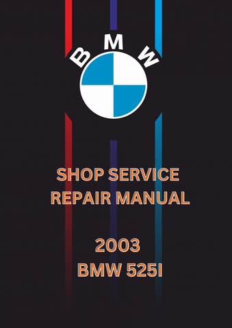 2003 BMW 525I SHOP SERVICE REPAIR MANUAL - PDF