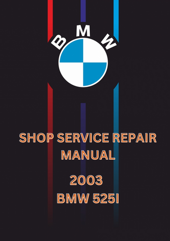 2003 BMW 525I SHOP SERVICE REPAIR MANUAL - PDF 