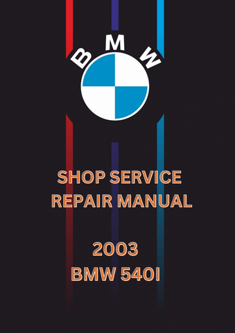2003 BMW 540I SHOP SERVICE REPAIR MANUAL - PDF