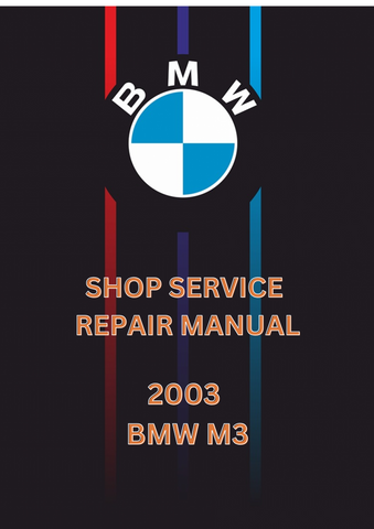 2003 BMW M3 SHOP SERVICE REPAIR MANUAL - PDF