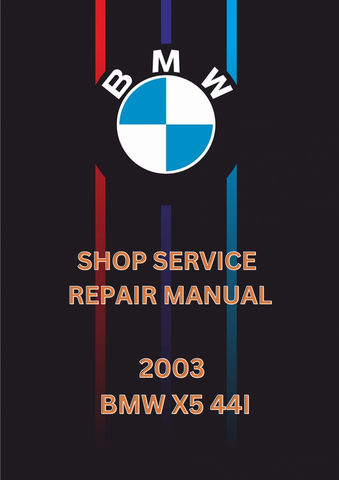 2003 BMW X5 44I SHOP SERVICE REPAIR MANUAL - PDF