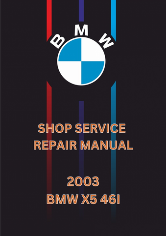 2003 BMW X5 46I SHOP SERVICE REPAIR MANUAL - PDF