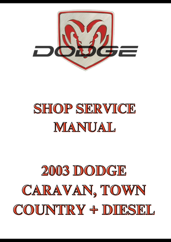 2003 DODGE CARAVAN, TOWN COUNTRY + DIESEL SHOP SERVICE MANUAL - PDF