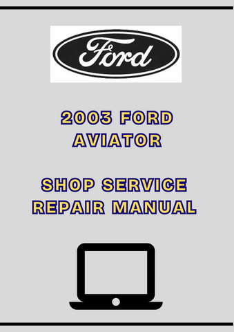 2003 FORD AVIATOR SHOP SERVICE REPAIR MANUAL - PDF 