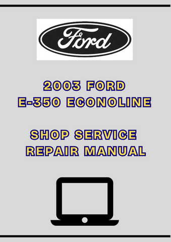 2003 FORD E-350 ECONOLINE SHOP SERVICE REPAIR MANUAL - PDF