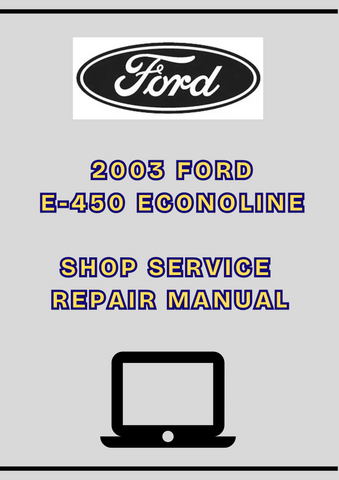 2003 FORD E-450 ECONOLINE SHOP SERVICE REPAIR MANUAL - PDF