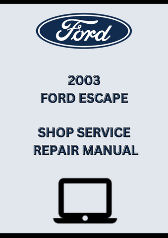 2003 FORD ESCAPE SHOP SERVICE REPAIR MANUAL - PDF