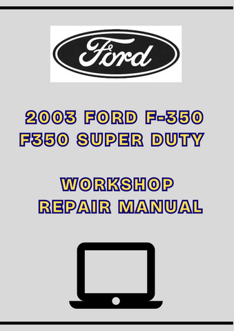 2003 FORD F-350 F350 SUPER DUTY WORKSHOP REPAIR MANUAL - PDF