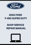 2003 FORD F-450 SUPER DUTY SHOP SERVICE REPAIR MANUAL - PDF