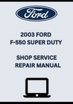 2003 FORD F-550 SUPER DUTY SHOP SERVICE REPAIR MANUAL - PDF
