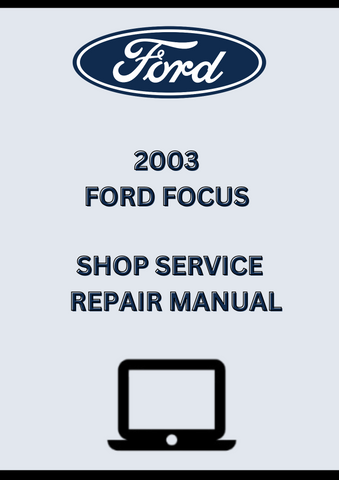 2003 FORD FOCUS SHOP SERVICE REPAIR MANUAL - PDF