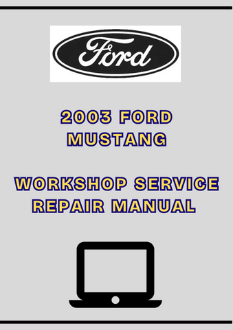 2003 FORD MUSTANG WORKSHOP SERVICE REPAIR MANUAL - PDF