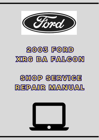 2003 FORD XR6 BA FALCON SHOP SERVICE REPAIR MANUAL - PDF