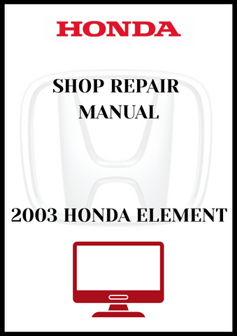 2003 HONDA ELEMENT SHOP REPAIR MANUAL - PDF