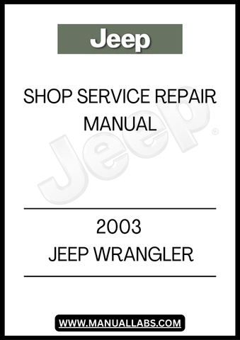 2003 JEEP WRANGLER SHOP SERVICE REPAIR MANUAL  - PDF