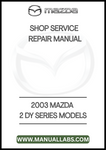 2003 MAZDA 2 DY SERIES MODELS SHOP SERVICE REPAIR MANUAL - PDF