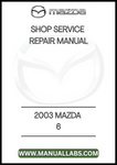 2003 MAZDA 6 SHOP SERVICE REPAIR MANUAL - PDF