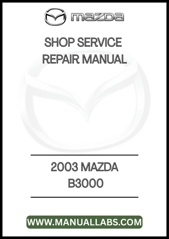 2003 MAZDA B4000 SHOP SERVICE REPAIR MANUAL - PDF