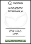 2003 MAZDA MIATA SHOP SERVICE REPAIR MANUAL - PDF