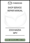2003 MAZDA MPV SHOP SERVICE REPAIR MANUAL - PDF
