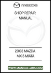 2003 MAZDA MX 5 MIATA SHOP REPAIR MANUAL - PDF