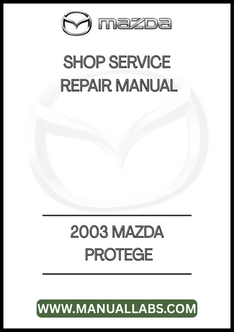 2003 MAZDA PROTEGE SHOP SERVICE REPAIR MANUAL - PDF
