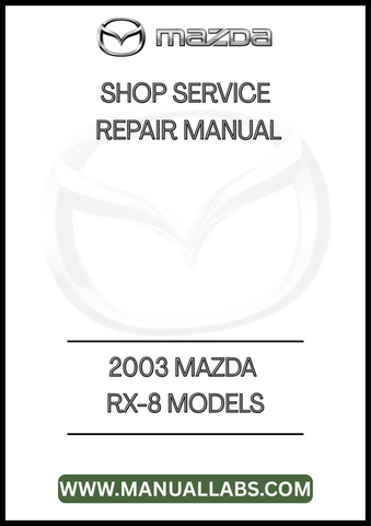 2003 MAZDA RX-8 MODELS SHOP SERVICE REPAIR MANUAL - PDF