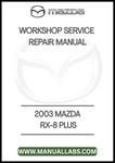 2003 MAZDA RX-8 PLUS WORKSHOP SERVICE REPAIR MANUAL - PDF