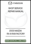 2003 MAZDA RX-8 RX8 FACTORY SHOP SERVICE REPAIR MANUAL - PDF