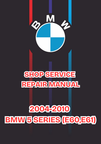 2004-2010 BMW 5 SERIES (E60,E61) SHOP SERVICE REPAIR MANUAL - PDF