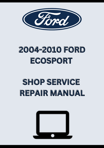 2004-2010 FORD ECOSPORT SHOP SERVICE REPAIR MANUAL - PDF