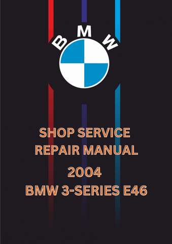 2004 BMW 3-SERIES E46 SHOP SERVICE REPAIR MANUAL - PDF 
