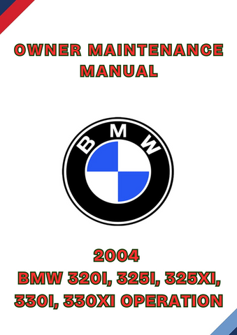 2004 BMW 320I, 325I, 325XI, 330I, 330XI OPERATION OWNER MAINTENANCE MANUAL  - PDF