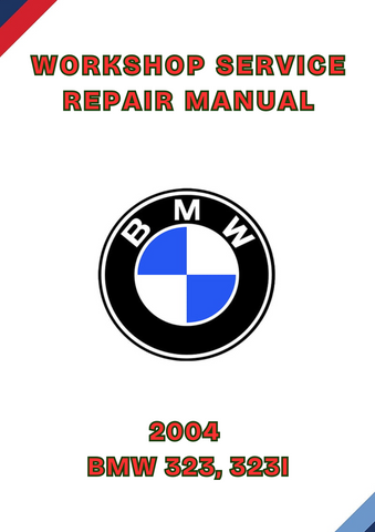 2004 BMW 323, 323I WORKSHOP SERVICE REPAIR MANUAL - PDF