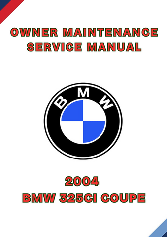 2004 BMW 325CI COUPE OWNER MAINTENANCE SERVICE MANUAL - PDF