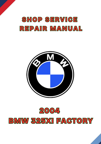 2004 BMW 325XI FACTORY SHOP SERVICE REPAIR MANUAL - PDF