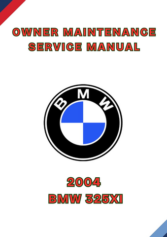 2004 BMW 325XI OWNER MAINTENANCE SERVICE MANUAL - PDF