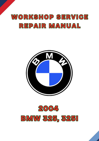 2004 BMW 325, 325I WORKSHOP REPAIR SERVICE MANUAL - PDF