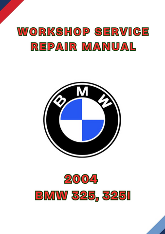 2004 BMW 325, 325I WORKSHOP SERVICE REPAIR MANUAL - PDF