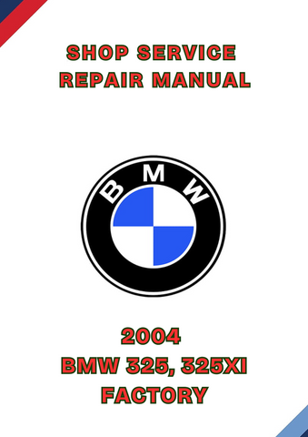 2004 BMW 325, 325XI FACTORY SHOP SERVICE REPAIR MANUAL - PDF