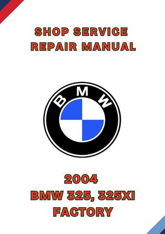 2004 BMW 325, 325XI FACTORY SHOP SERVICE REPAIR MANUAL - PDF