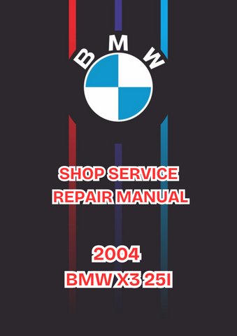 2004 BMW X3 25I SHOP SERVICE REPAIR MANUAL - PDF 