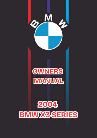 2004 BMW X3 SERIES OWNERS MANUAL - PDF