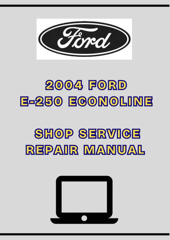 2004 FORD E-250 ECONOLINE SHOP SERVICE REPAIR MANUAL - PDF 