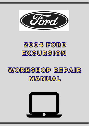 2004 FORD EXCURSION WORKSHOP REPAIR MANUAL - PDF 